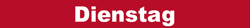 Dienstag